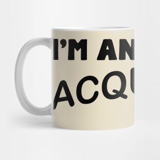 I'm An Acquired Taste Mug